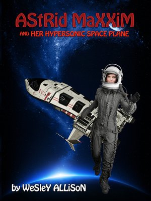cover image of Astrid Maxxim and Her Hypersonic Space Plane